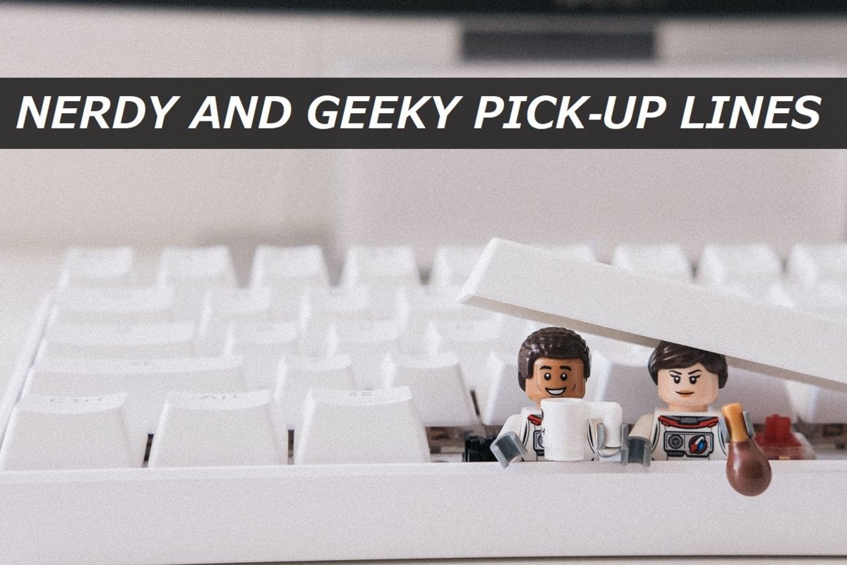 200+ Nerdy Geeky Pickup Lines to make Him/Her Interested